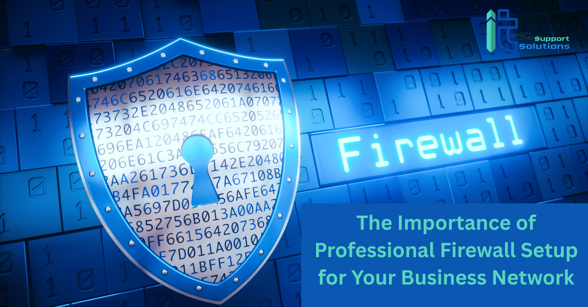 The Importance of Professional Firewall Setup for Your Business Network ...