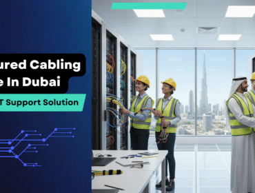 Structured Cabling Service in Dubai through IT Support Solution