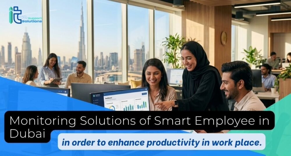 Monitoring Solutions of Smart Employee in Dubai in order to enhance productivity in work place by ITSS