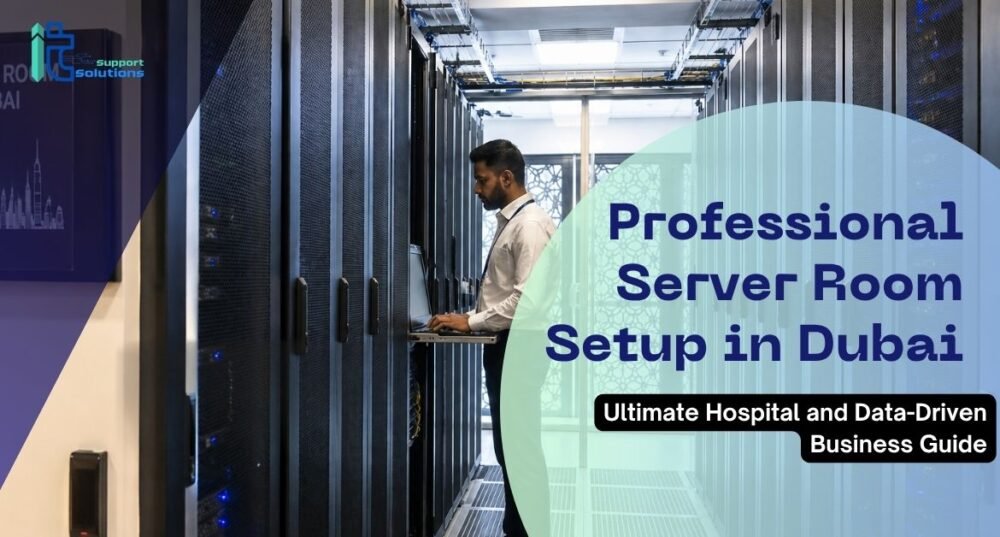 Professional Server Room Setup in Dubai: Ultimate Hospital and Data-Driven Business Guide