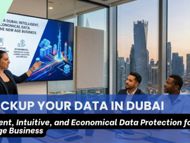 Backup Your Data in Dubai: Intelligent, Intuitive, and Economical Data Protection for the New-Age Business