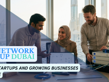 IT Network Setup Dubai for Startups and Growing Businesses in UAE